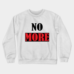 No More Crewneck Sweatshirt